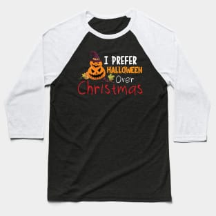 Funny I Prefer Halloween Best Scary X-mas Baseball T-Shirt